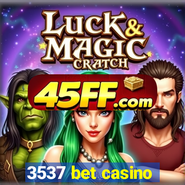 3537 bet casino